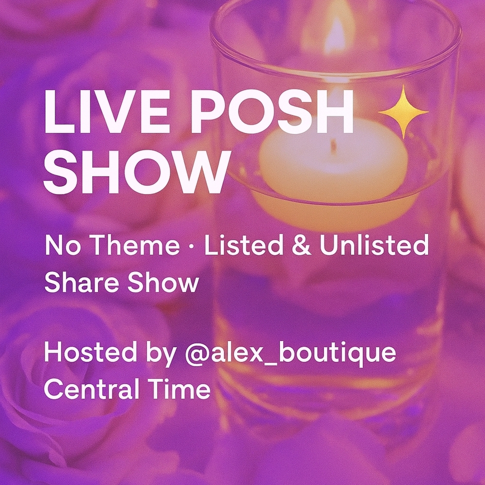 ✨ LIVE POSH SHOW | No Theme • Listed and Unlisted • Share Show | CENTRAL TIME